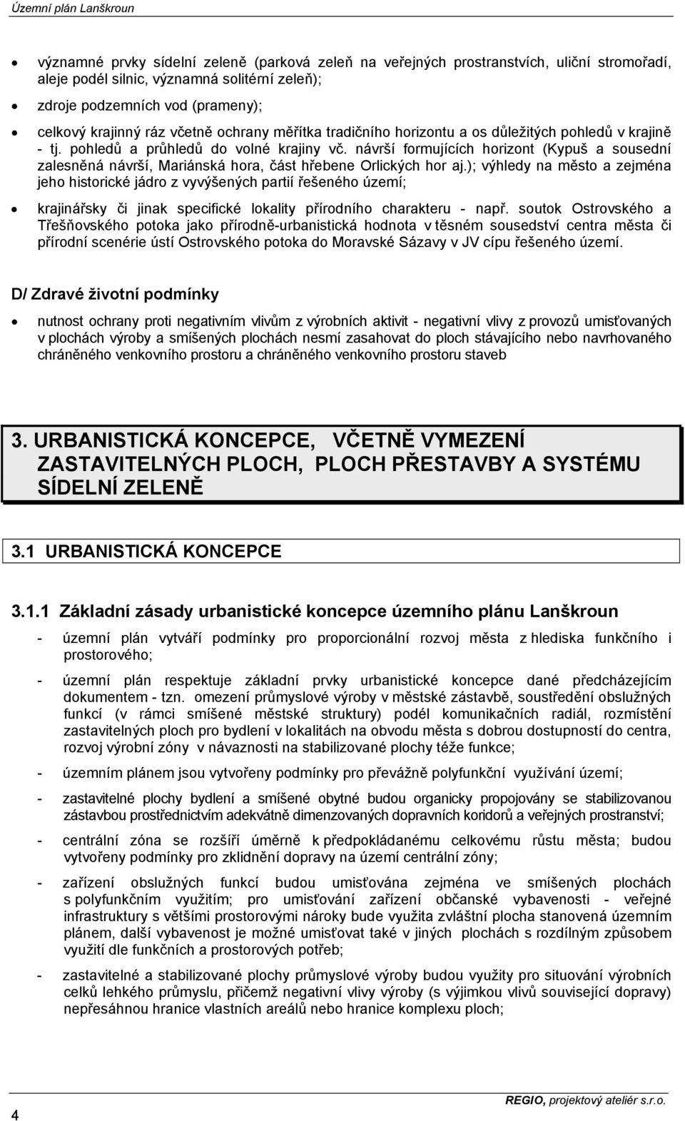 návrší formujících horizont (Kypuš a sousední zalesněná návrší, Mariánská hora, část hřebene Orlických hor aj.