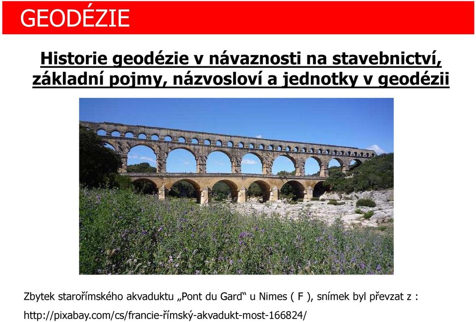 starořímského akvaduktu Pont du Gard u Nimes ( F ), snímek