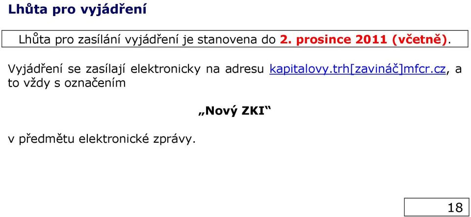 Vyjádření se zasílají elektronicky na adresu kapitalovy.