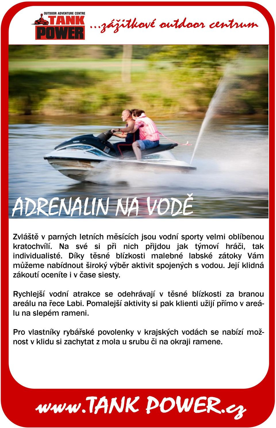 Díky těsné blízkosti malebné labské zátoky Vám můžeme nabídnout široký výběr aktivit spojených s vodou. Její klidná zákoutí oceníte i v čase siesty.