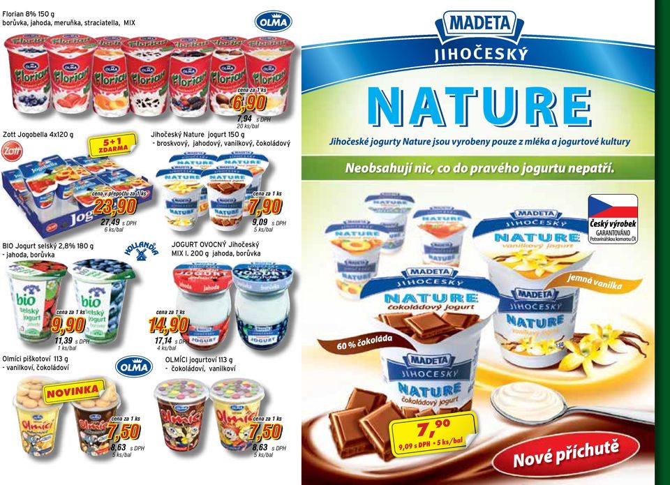 nepatří. cena v přepočtu za 1 ks 23,90 27,49 7,90 9,09 BIO Jogurt selský 2,8% 180 g - jahoda, borůvka JOGURT OVOCNÝ Jihočeský MIX I.