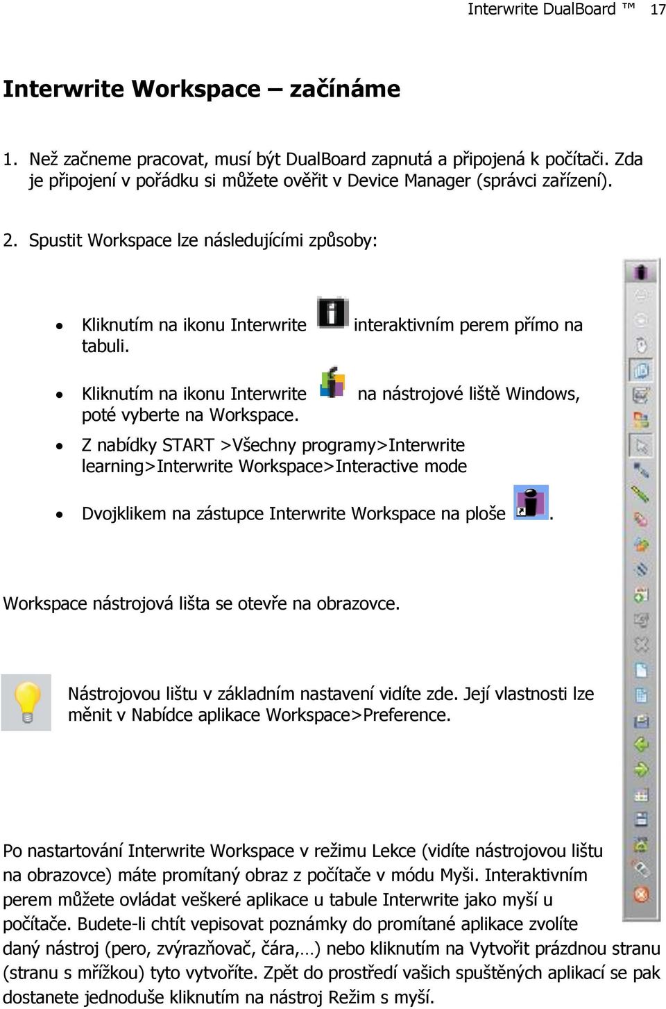Kliknutím na ikonu Interwrite na nástrojové liště Windows, poté vyberte na Workspace.