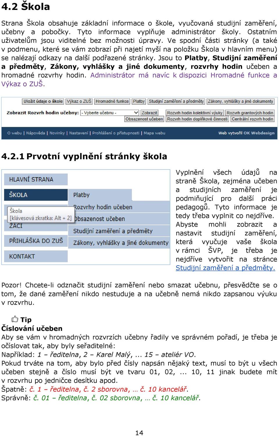 Ve spodní části stránky (a také v podmenu, které se vám zobrazí při najetí myší na položku Škola v hlavním menu) se nalézají odkazy na další podřazené stránky.