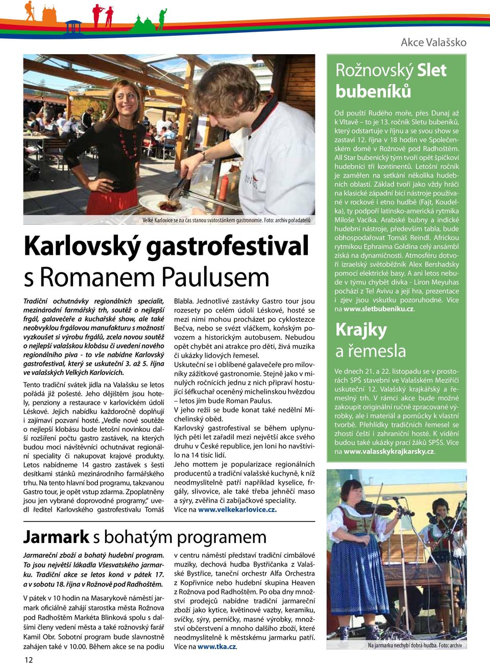 Karlovský gastrofestival, který se uskuteční 3. až 5. října ve valašských Velkých Karlovicích. Tento tradiční svátek jídla na Valašsku se letos pořádá již pošesté.