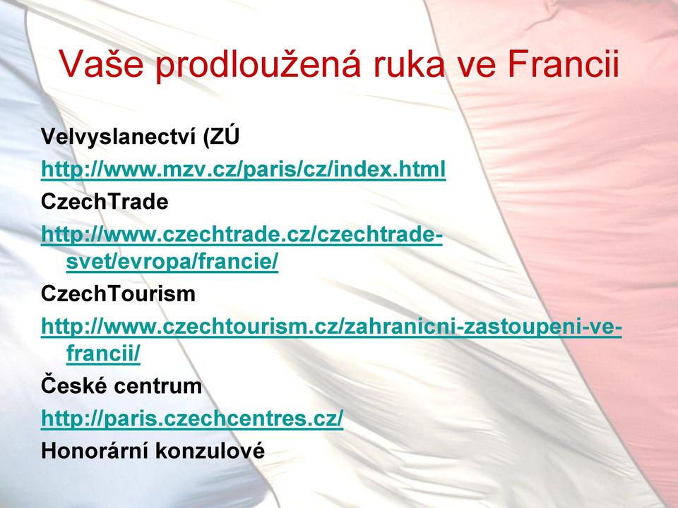 cz/czechtradesvet/evropa/francie/ http://www.czechtourism.