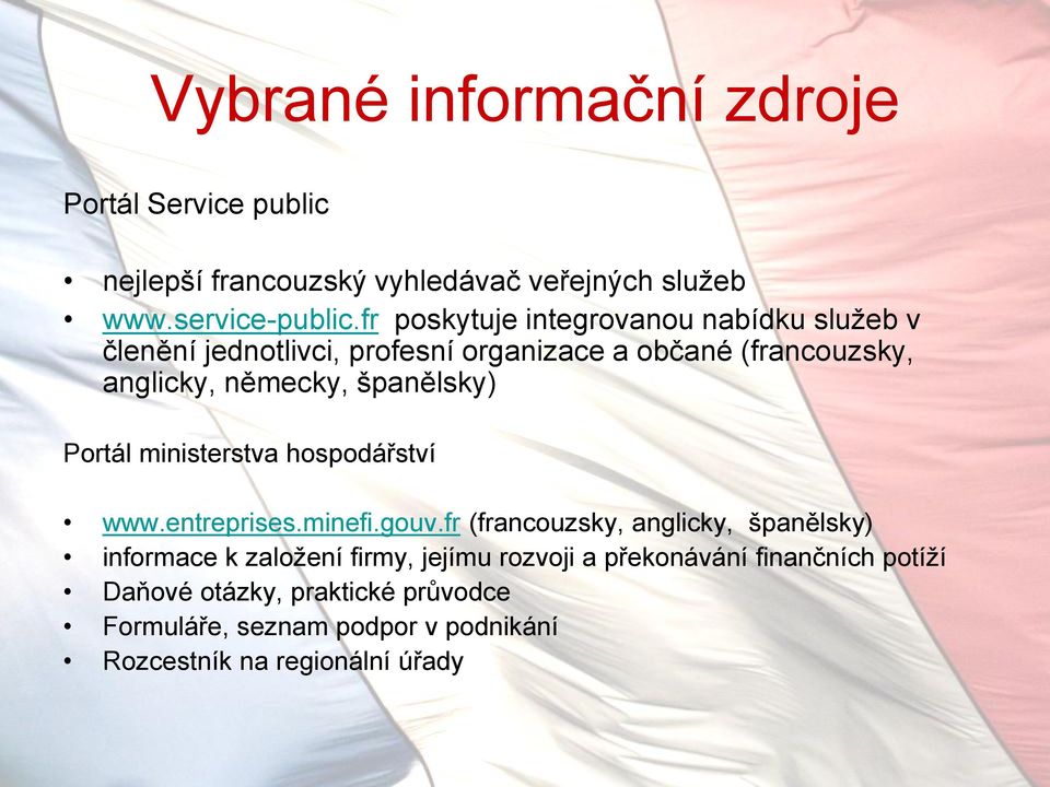 španělsky) Portál ministerstva hospodářství www.entreprises.minefi.gouv.