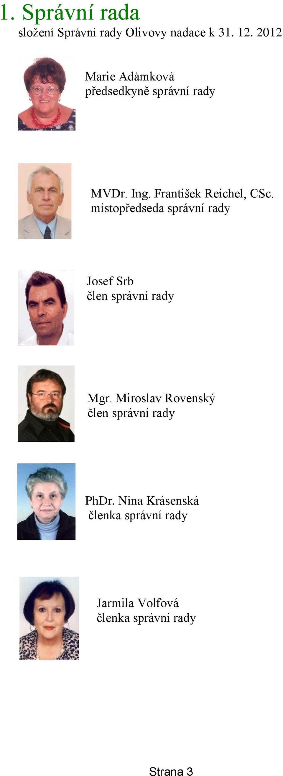 místopředseda správní rady Josef Srb člen správní rady Mgr.