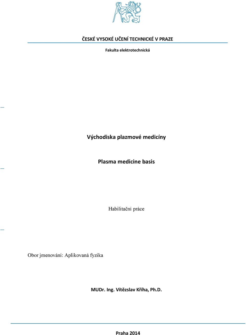 medicine basis Habilitační práce Obor jmenování: