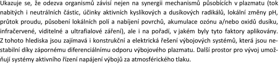 ultrafialové záření), ale i na pořadí, v jakém byly tyto faktory aplikovány.