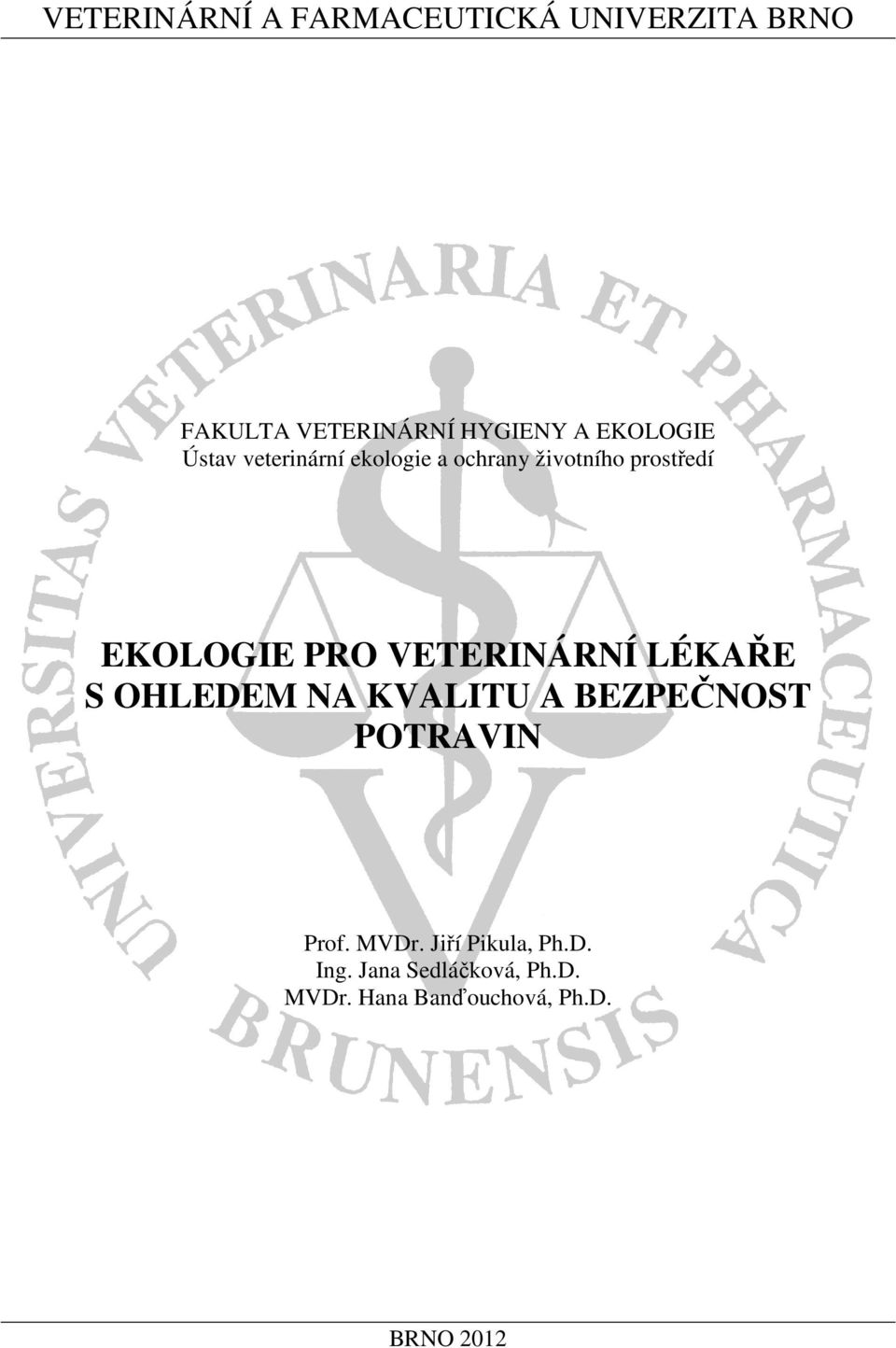 VETERINÁRNÍ LÉKAŘE S OHLEDEM NA KVALITU A BEZPEČNOST POTRAVIN Prof. MVDr.