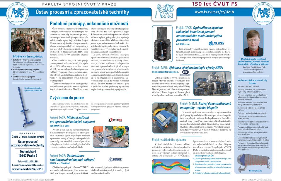 inženýrství, obor Procesní technika Doktorský studijní program Konstrukční a procesní inženýrství Smaltované míchadlo, spolupráce s Tenez a.s. Ústav procesní a zpracovatelské techniky Tel.