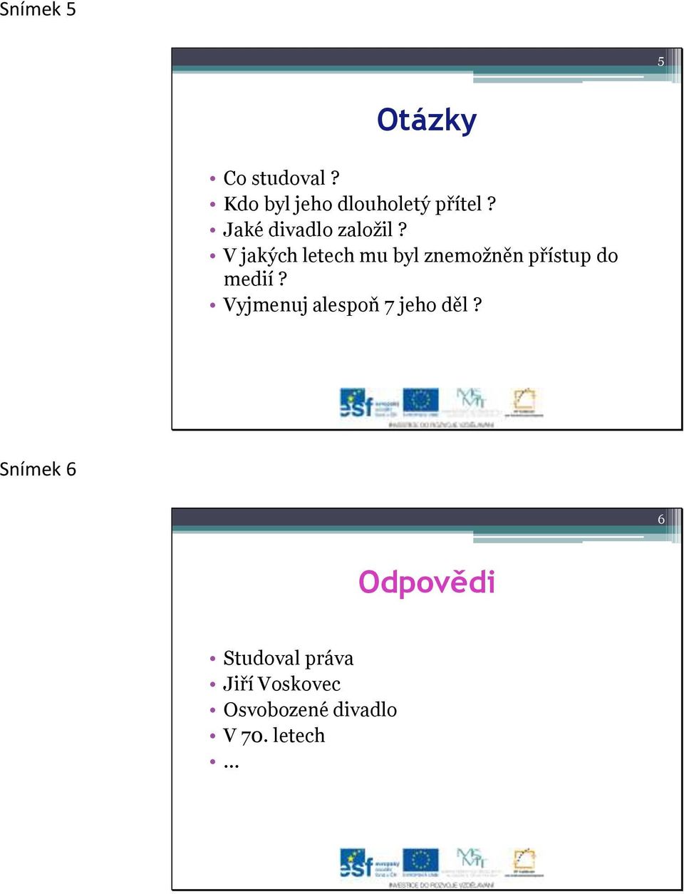 V jakých letech mu byl znemoţněn přístup do medií?