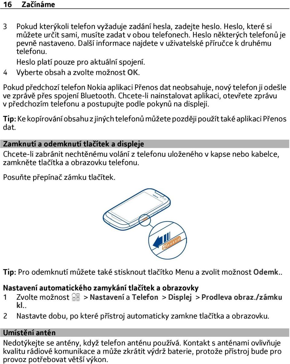 Pokud předchozí telefon Nokia aplikaci Přenos dat neobsahuje, nový telefon ji odešle ve zprávě přes spojení Bluetooth.