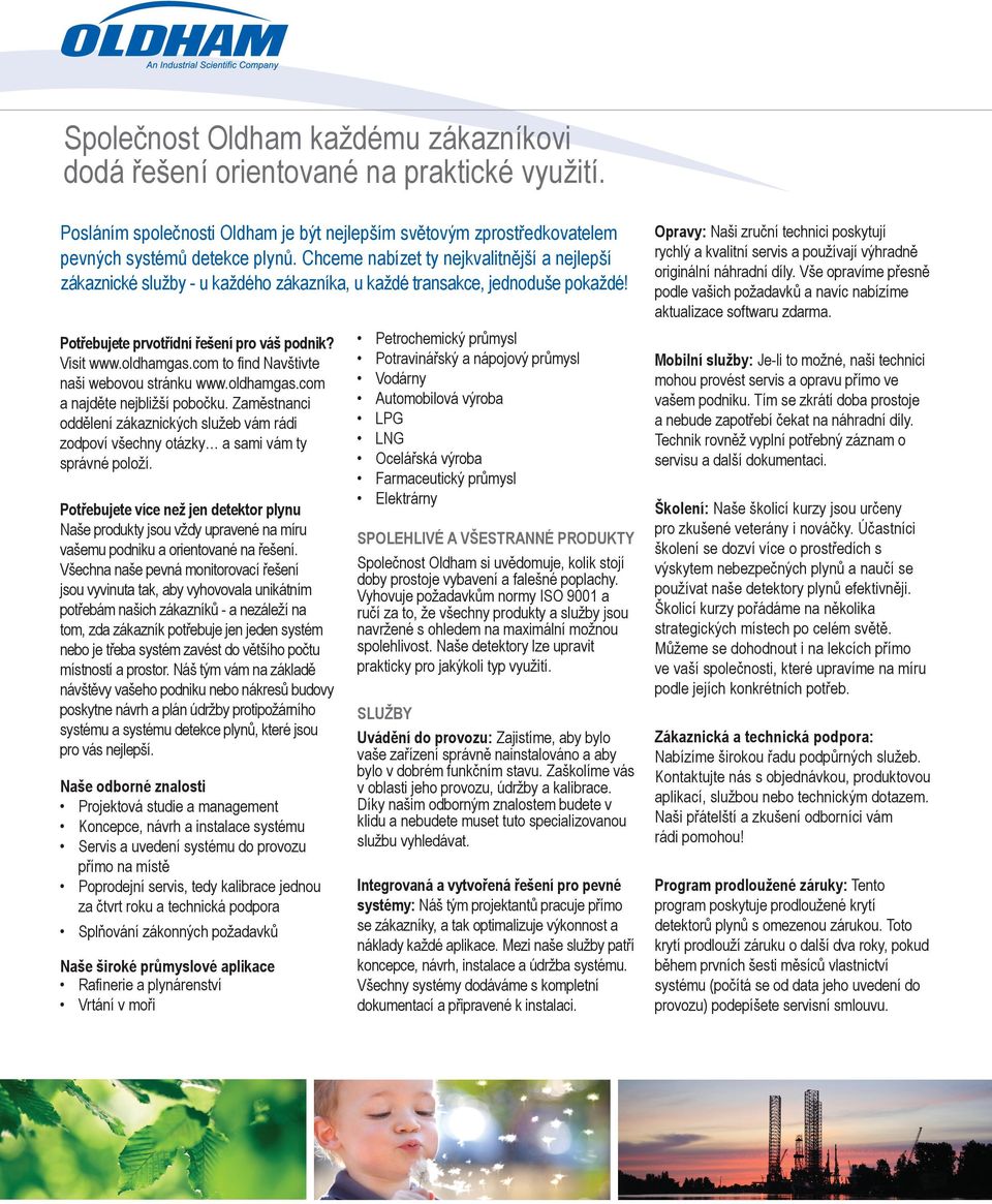 com to find Navštivte naši webovou stránku www.oldhamgas.com a najděte nejbližší pobočku. Zaměstnanci oddělení zákaznických služeb vám rádi zodpoví všechny otázky a sami vám ty správné položí.