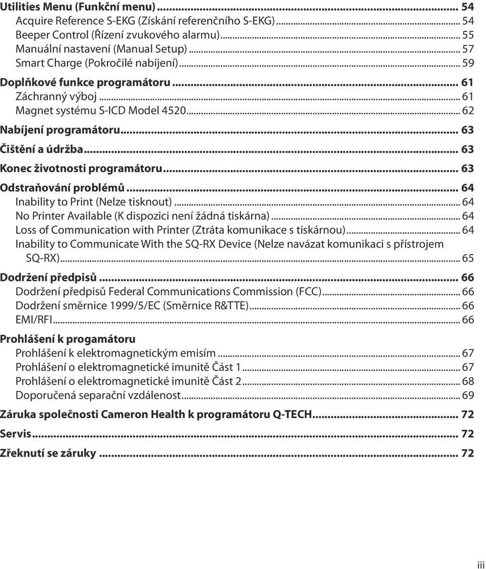 .. 62 Nabíjení programátoru 63 Čištění a údržba 63 Konec životnosti programátoru 63 Odstraňování problémů 64 Inability to Print (Nelze tisknout).