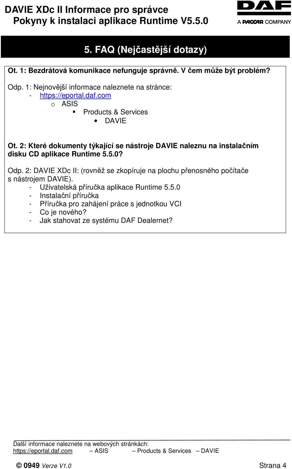 2: Které dokumenty týkající se nástroje DAVIE naleznu na instalačním disku CD aplikace Runtime 5.5.0? Odp.