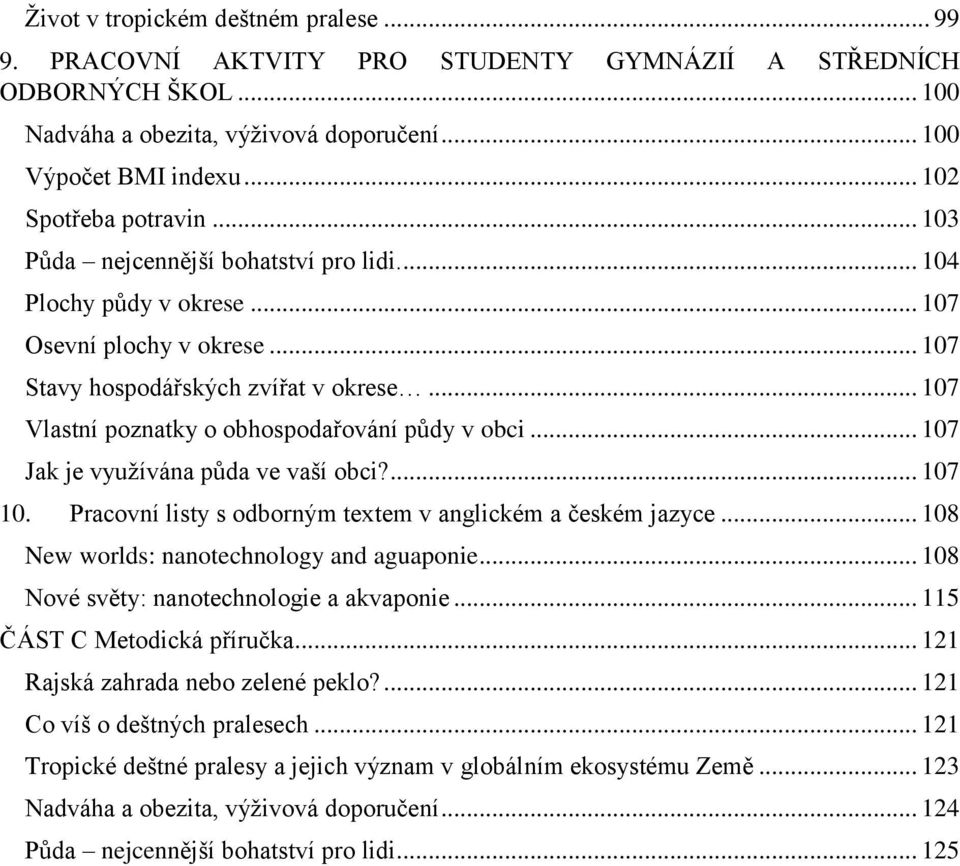 .. 107 Vlastní poznatky o obhospodařování půdy v obci... 107 Jak je využívána půda ve vaší obci?... 107 10. Pracovní listy s odborným textem v anglickém a českém jazyce.