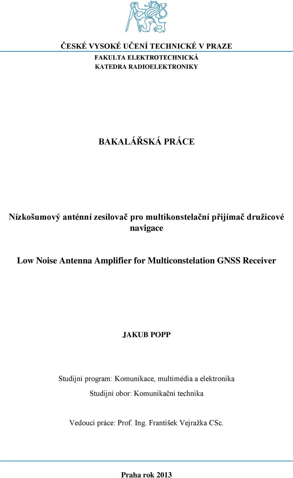 Amplifier for Multiconstelation GNSS Receiver JAKUB POPP Studijní program: Komunikace, multimédia a