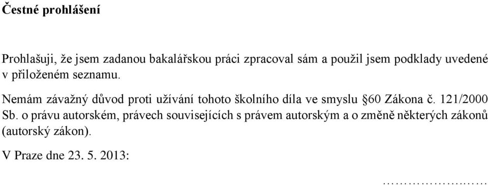 Nemám závažný důvod proti užívání tohoto školního díla ve smyslu 60 Zákona č.