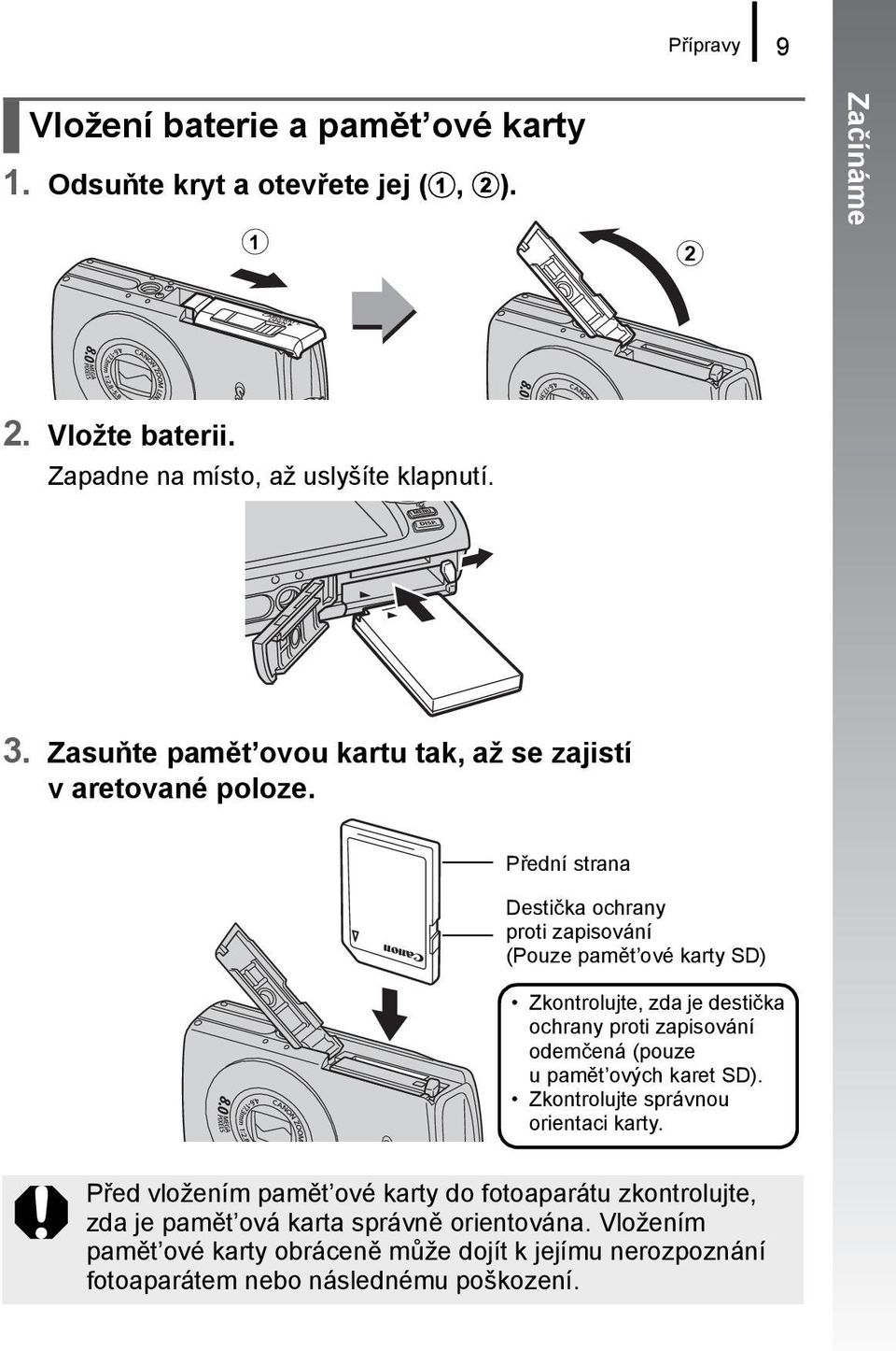 P ední strana Destička ochrany proti zapisování (Pouze pamět ové karty SD) Zkontrolujte, zda je destička ochrany proti zapisování odemčená (pouze u pamět ových