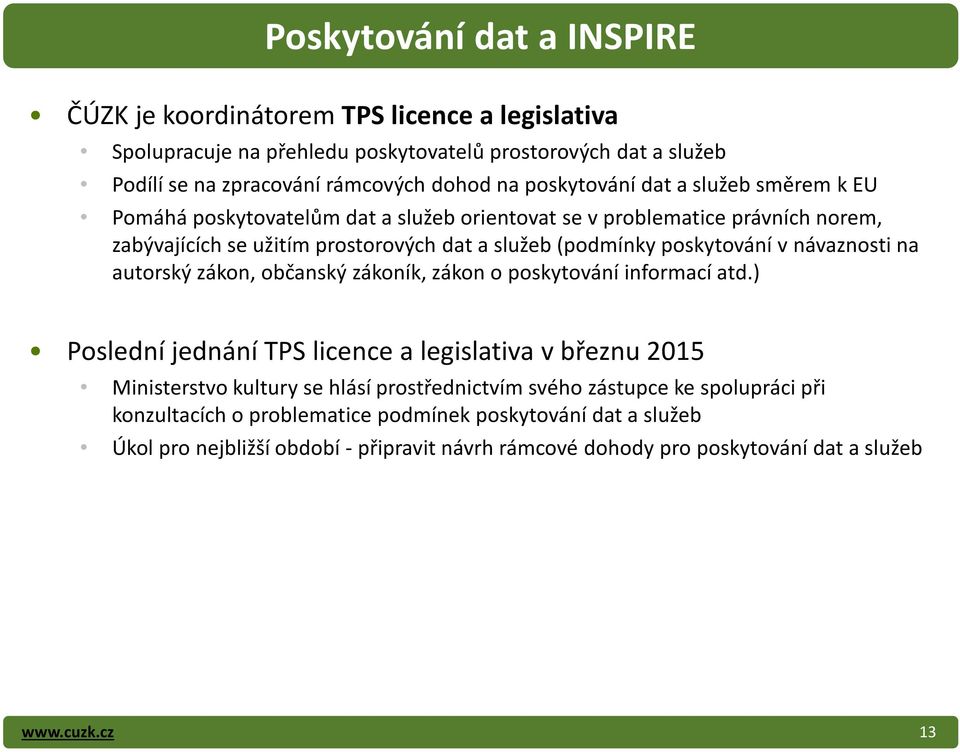 poskytování v návaznosti na autorský zákon, občanský zákoník, zákon o poskytování informací atd.