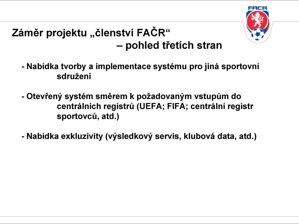 k požadovaným vstupům do centrálních registrů (UEFA; FIFA; centrální
