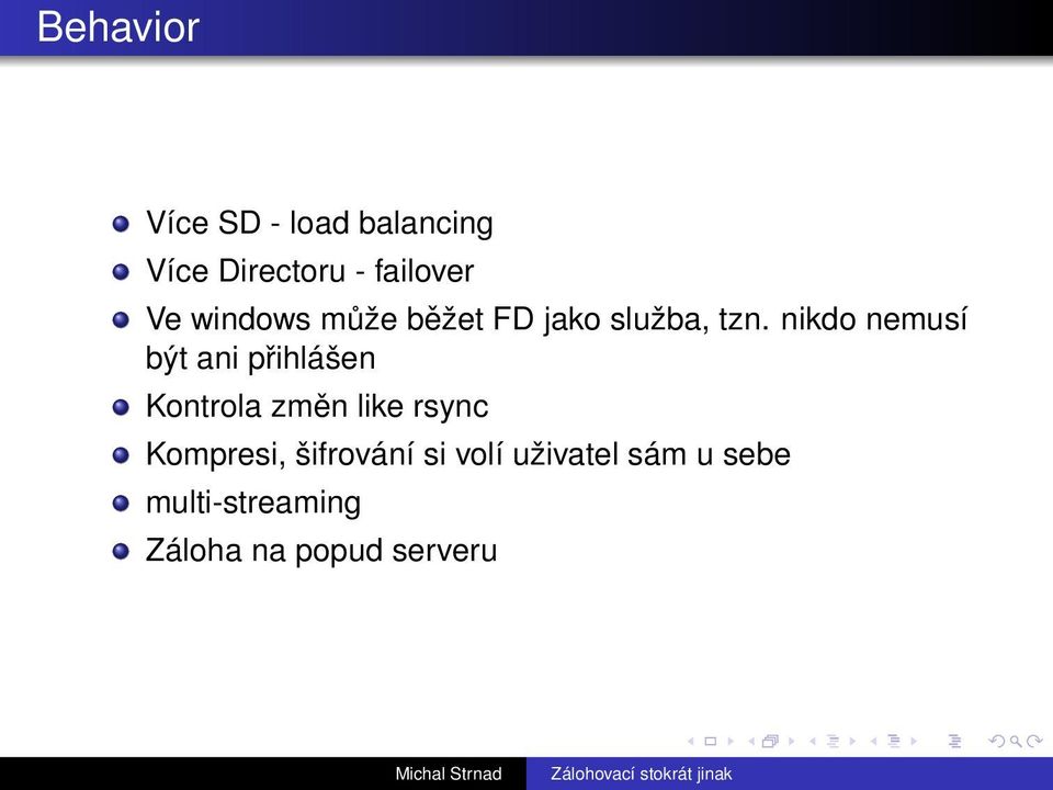 nikdo nemusí být ani přihlášen Kontrola změn like rsync