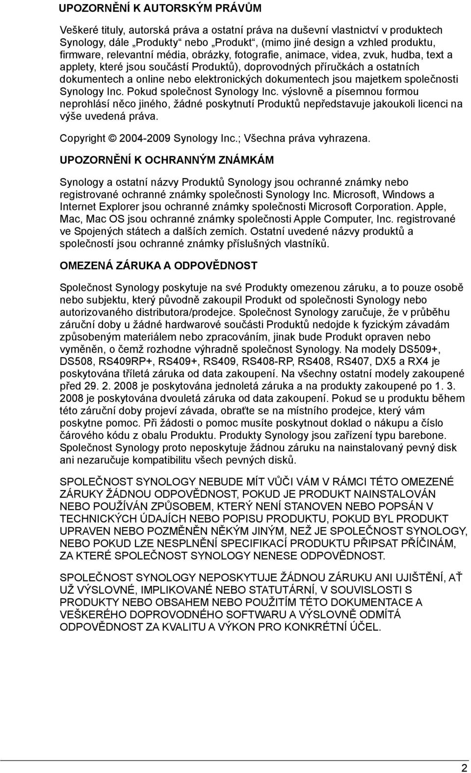 dokumentech jsou majetkem společnosti Synology Inc. Pokud společnost Synology Inc.