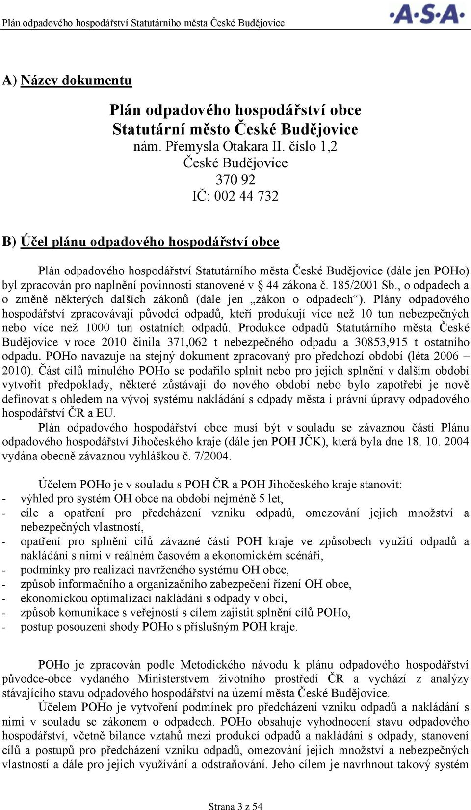 povinnosti stanovené v 44 zákona č. 185/2001 Sb., o odpadech a o změně některých dalších zákonů (dále jen zákon o odpadech ).