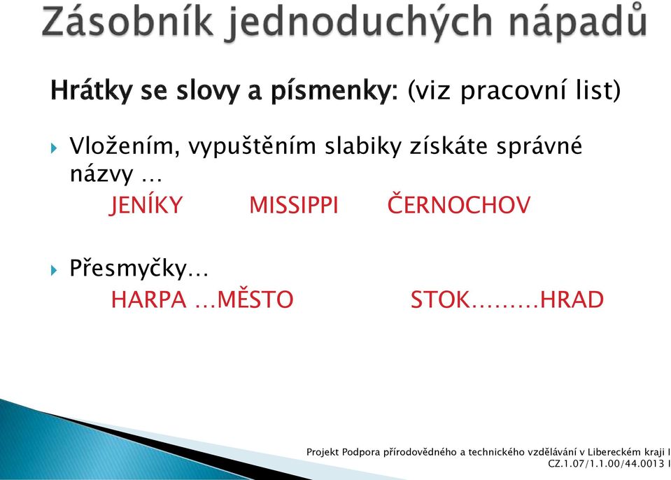 ČERNOCHOV Přesmyčky HARPA MĚSTO STOK HRAD Projekt Podpora