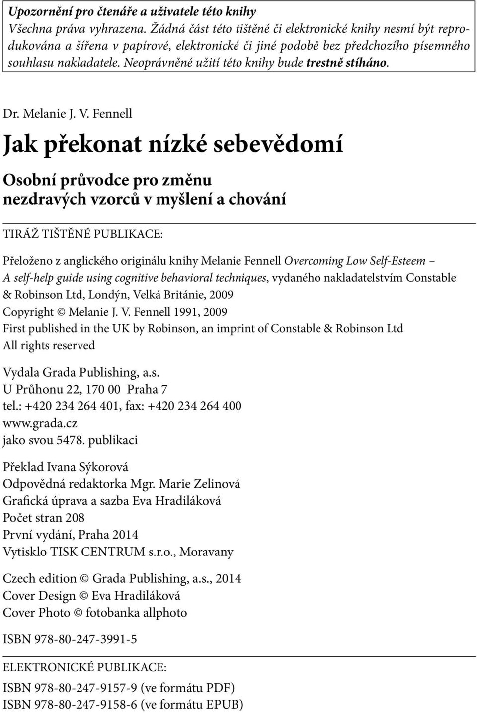 Neoprávněné užití této knihy bude trestně stíháno. Dr. Melanie J. V.