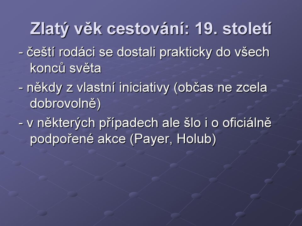 konců světa - někdy z vlastní iniciativy (občas ne