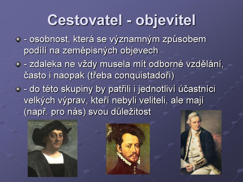 naopak (třeba conquistadoři) - do této skupiny by patřili i jednotliví