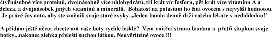 Je právě čas nato, aby ste změnili svoje staré zvyky,,jeden banán denně drží vašeho lékaře v nedohlednu!