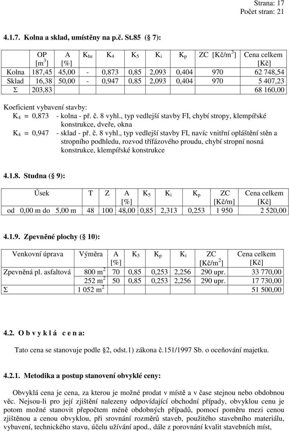 Koeficient vybavení stavby: K 4 = 0,873 - kolna - př. č. 8 vyhl.