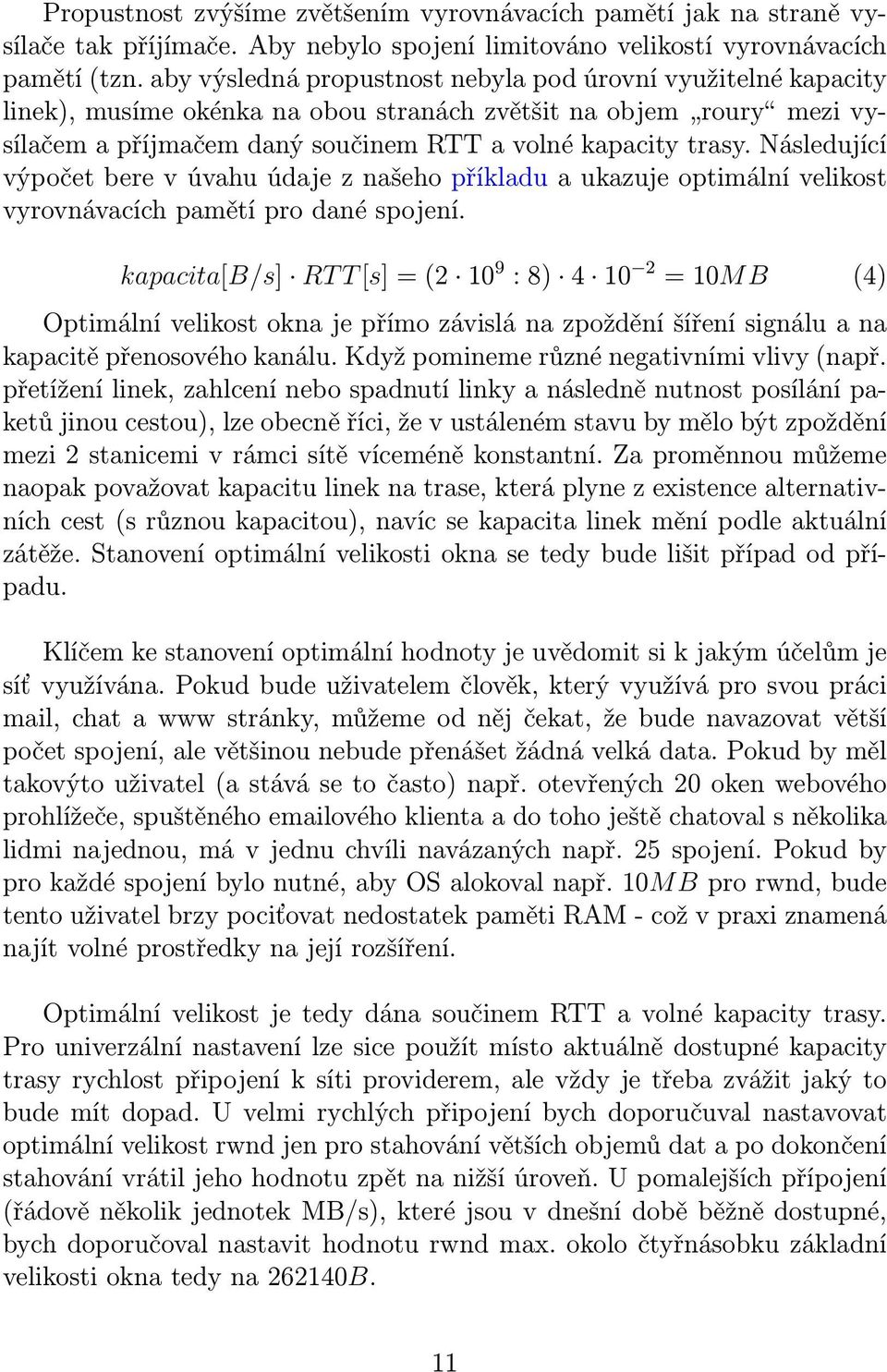 Následující výpočet bere v úvahu údaje z našeho příkladu a ukazuje optimální velikost vyrovnávacích pamětí pro dané spojení.