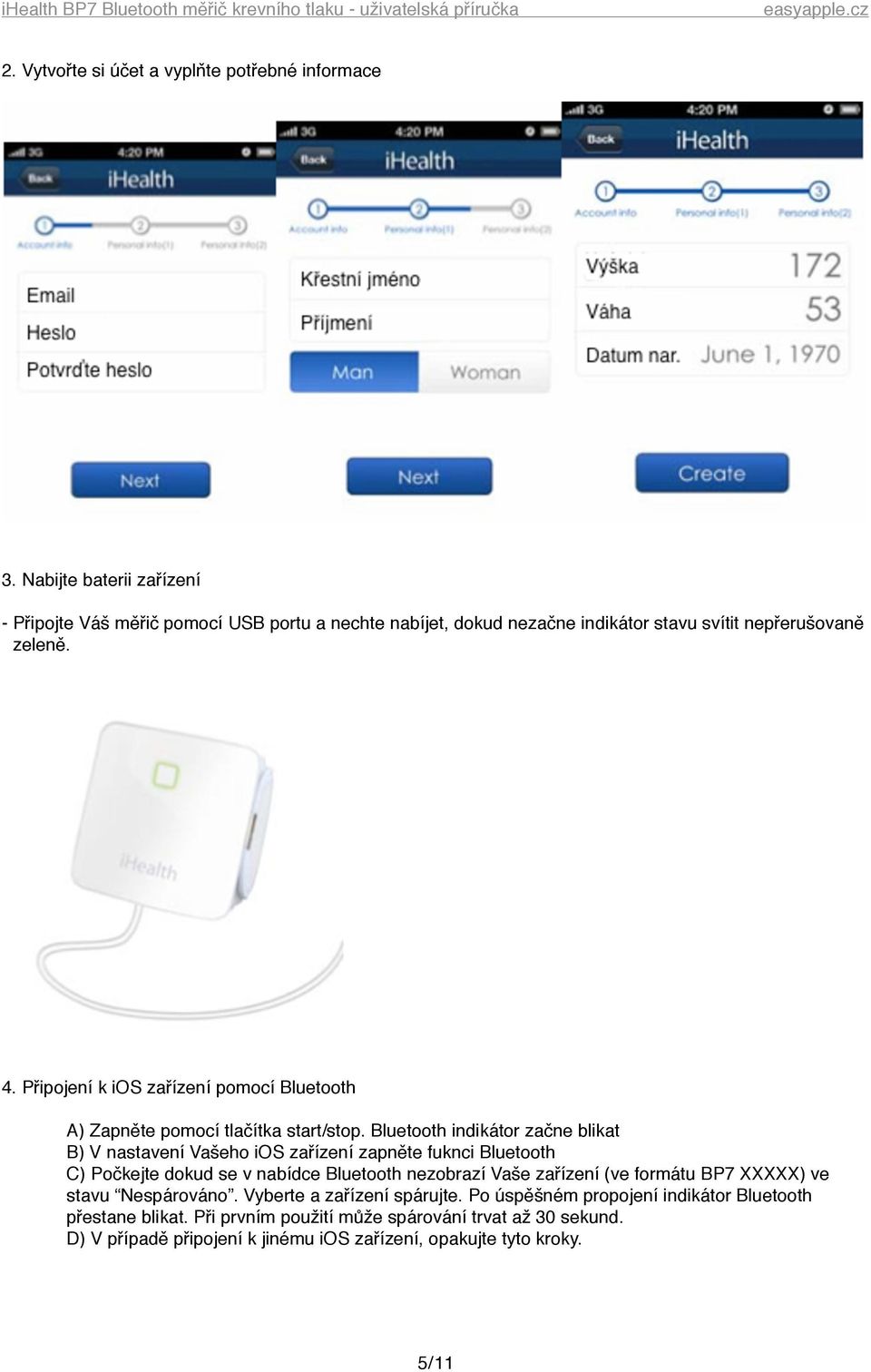 Připojení k ios zařízení pomocí Bluetooth % A) Zapněte pomocí tlačítka start/stop.