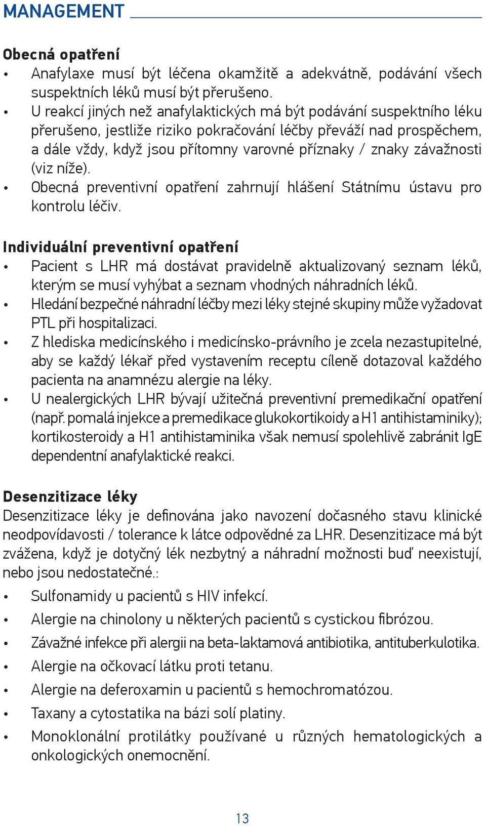 závažnosti (viz níže). Obecná preventivní opatření zahrnují hlášení Státnímu ústavu pro kontrolu léčiv.