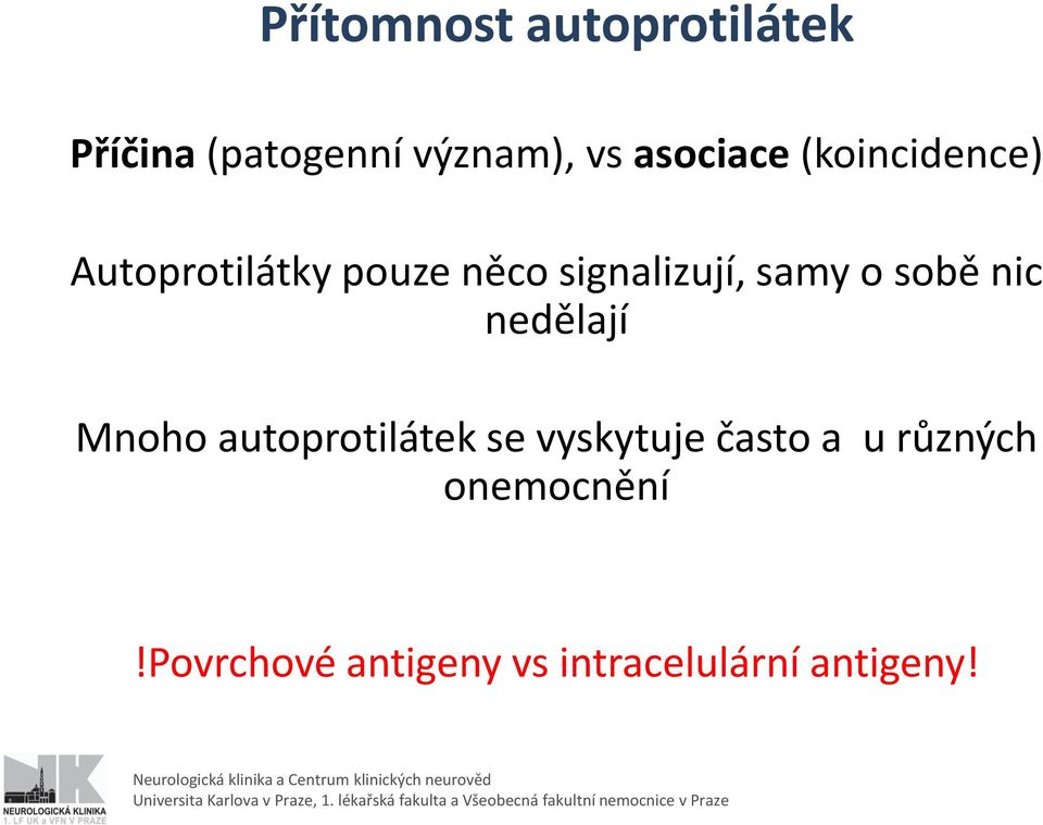 samy o sobě nic nedělají Mnoho autoprotilátek se vyskytuje