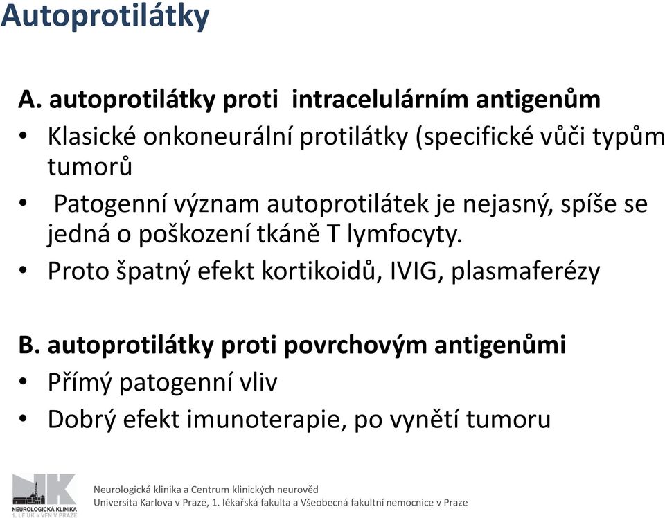 vůči typům tumorů Patogenní význam autoprotilátek je nejasný, spíše se jedná o poškození tkáně