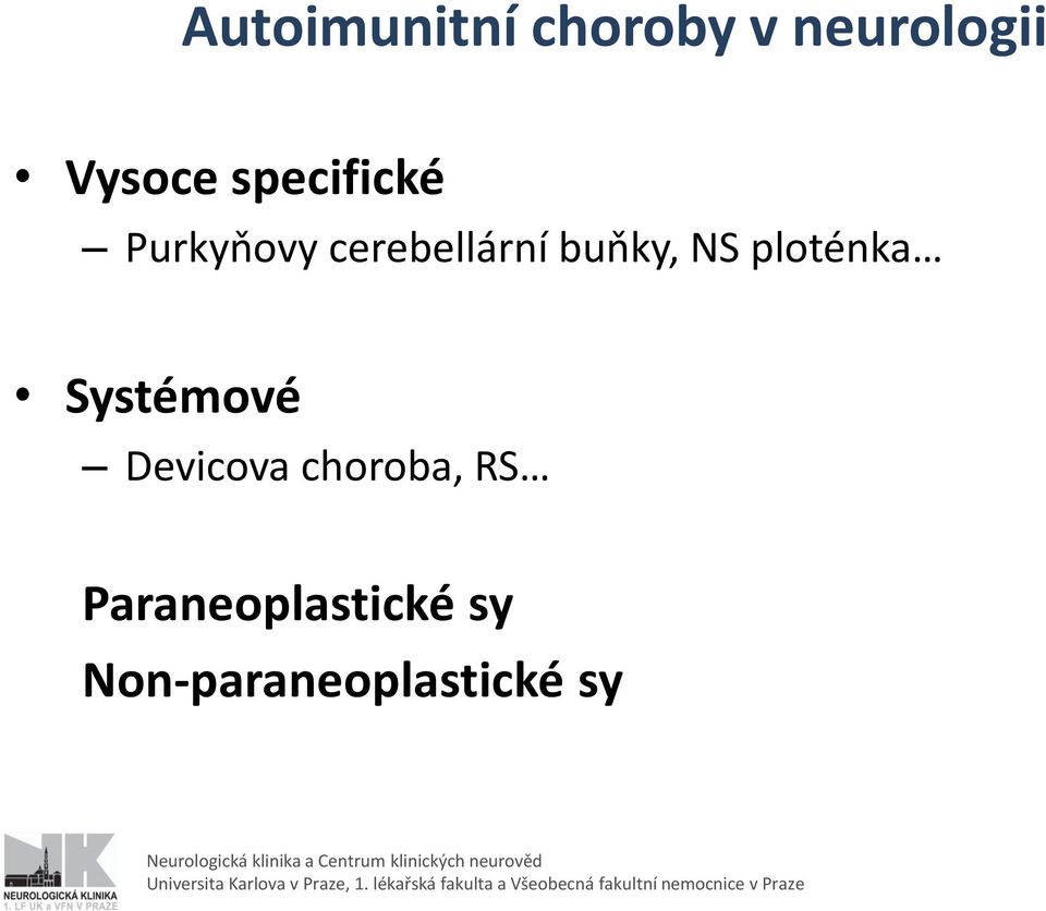 NS ploténka Systémové Devicova choroba,