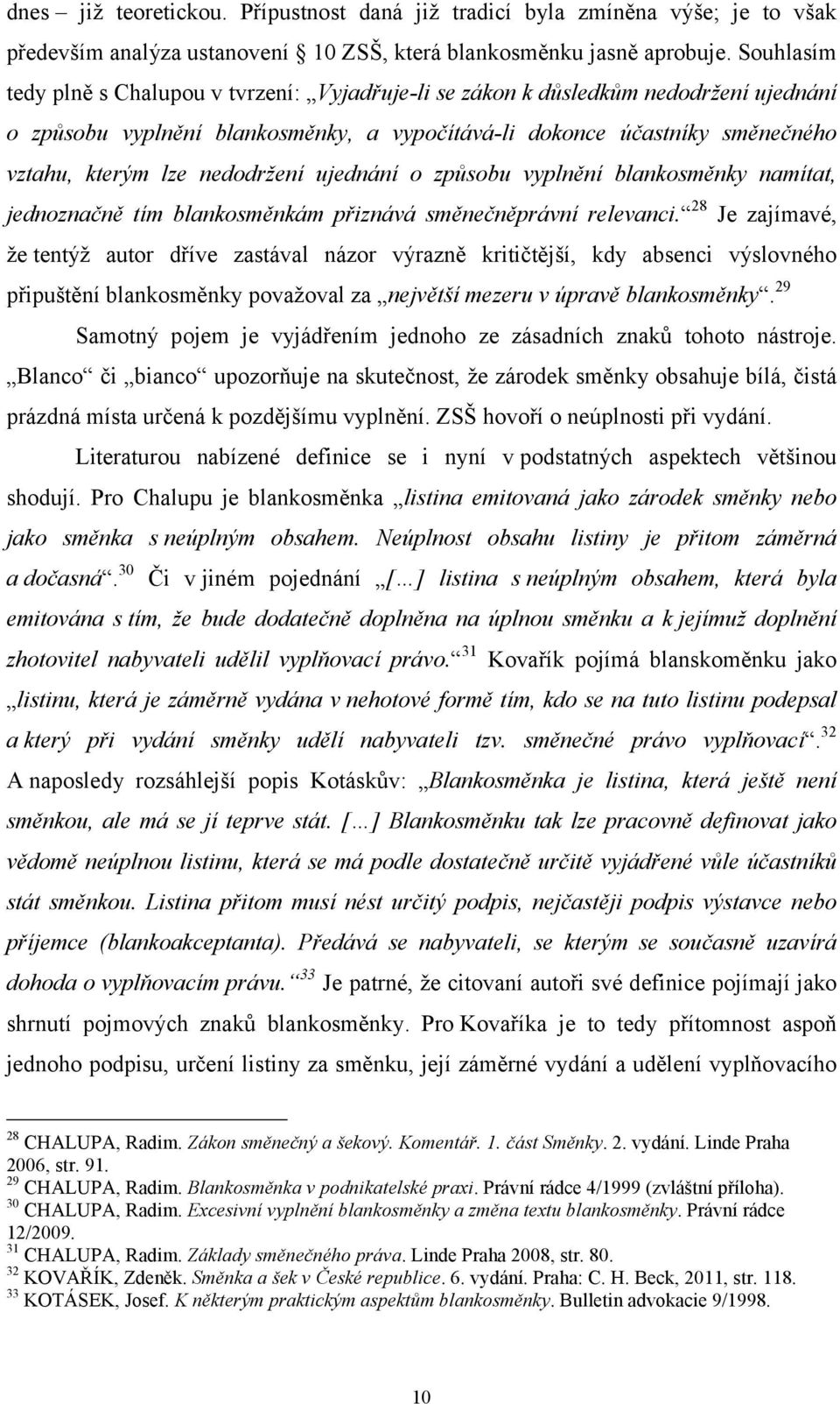 nedodržení ujednání o způsobu vyplnění blankosměnky namítat, jednoznačně tím blankosměnkám přiznává směnečněprávní relevanci.