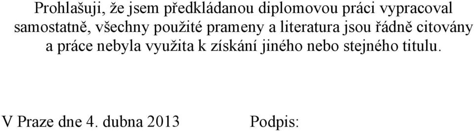 literatura jsou řádně citovány a práce nebyla využita k