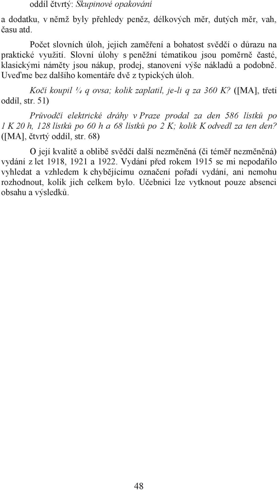 Kočí koupil ¼ q ovsa; kolik zaplatil, je-li q za 360 K? ([MA], třetí oddíl, str.