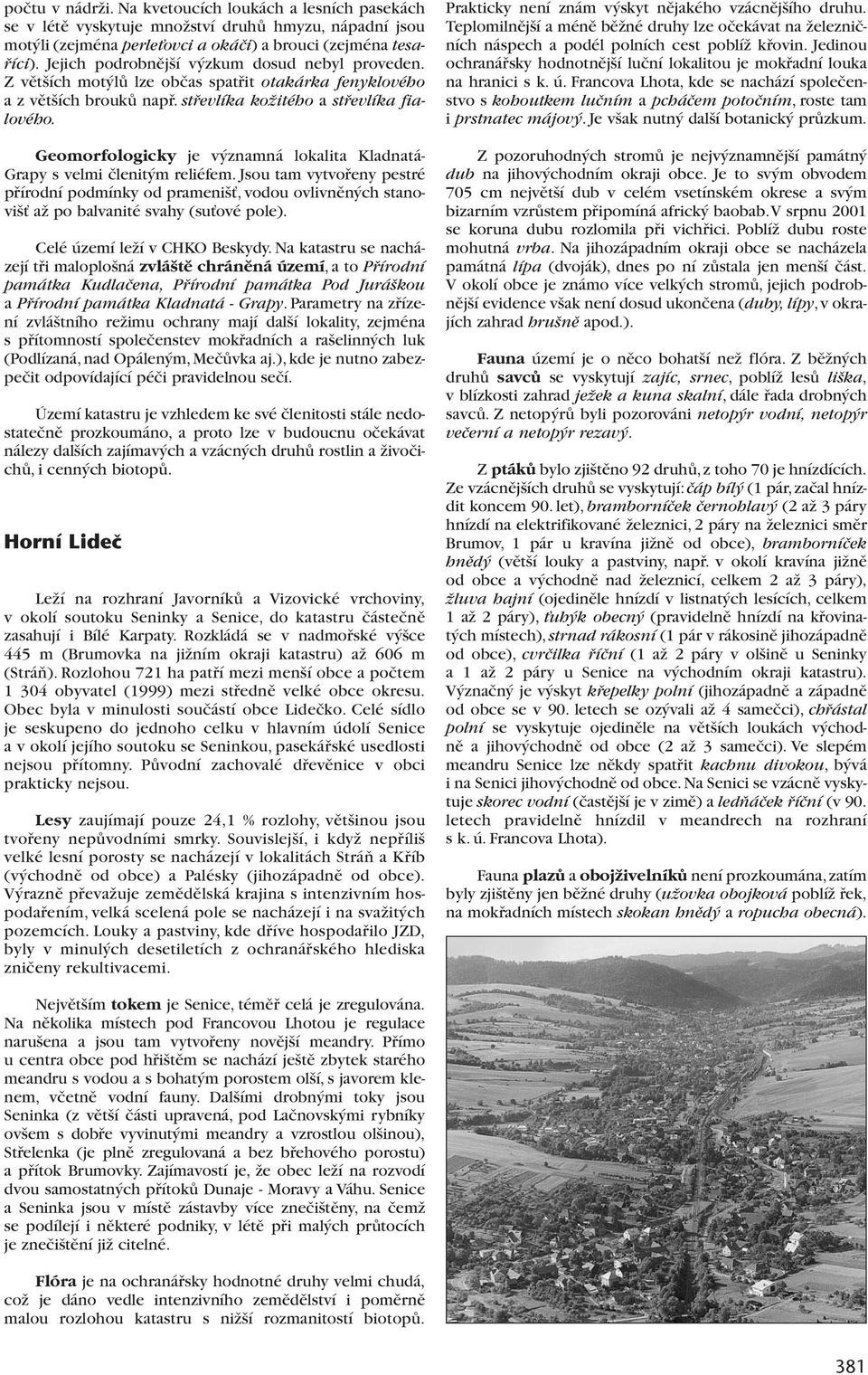 Geomorfologicky je v znamná lokalita Kladnatá- Grapy s velmi ãlenit m reliéfem.