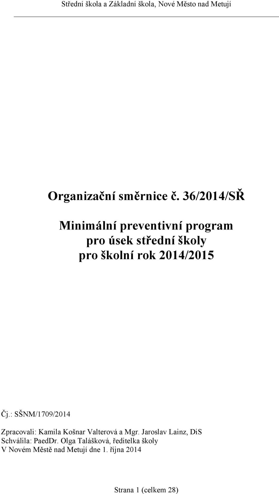 rok 2014/2015 Čj.: SŠNM/1709/2014 Zpracovali: Kamila Košnar Valterová a Mgr.