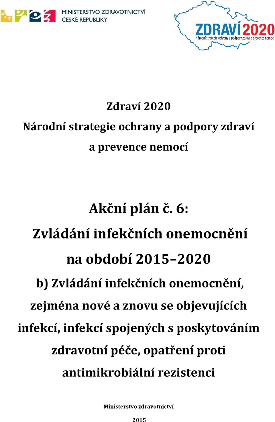 onemocnění, zejména nové a znovu se objevujících infekcí, infekcí spojených s