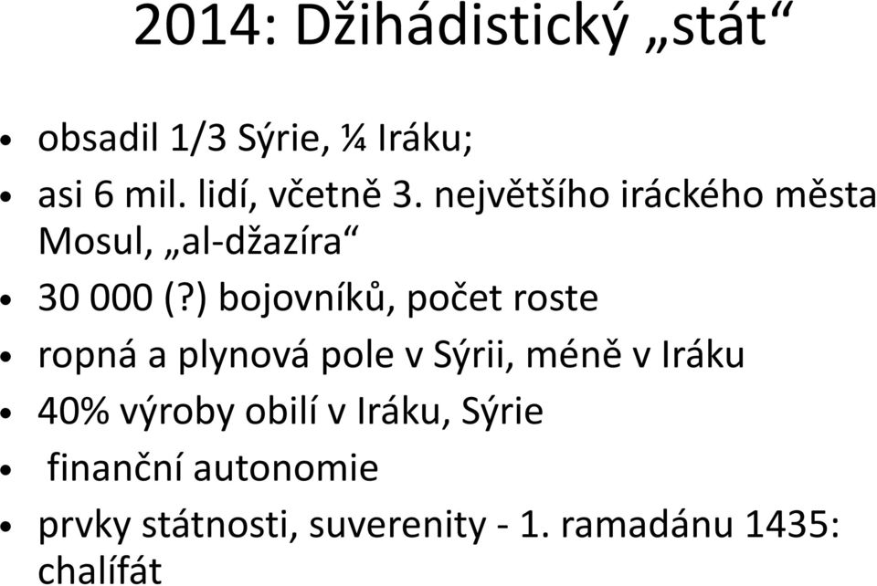 ) bojovníků, počet roste ropná a plynová pole v Sýrii, méně v Iráku 40%