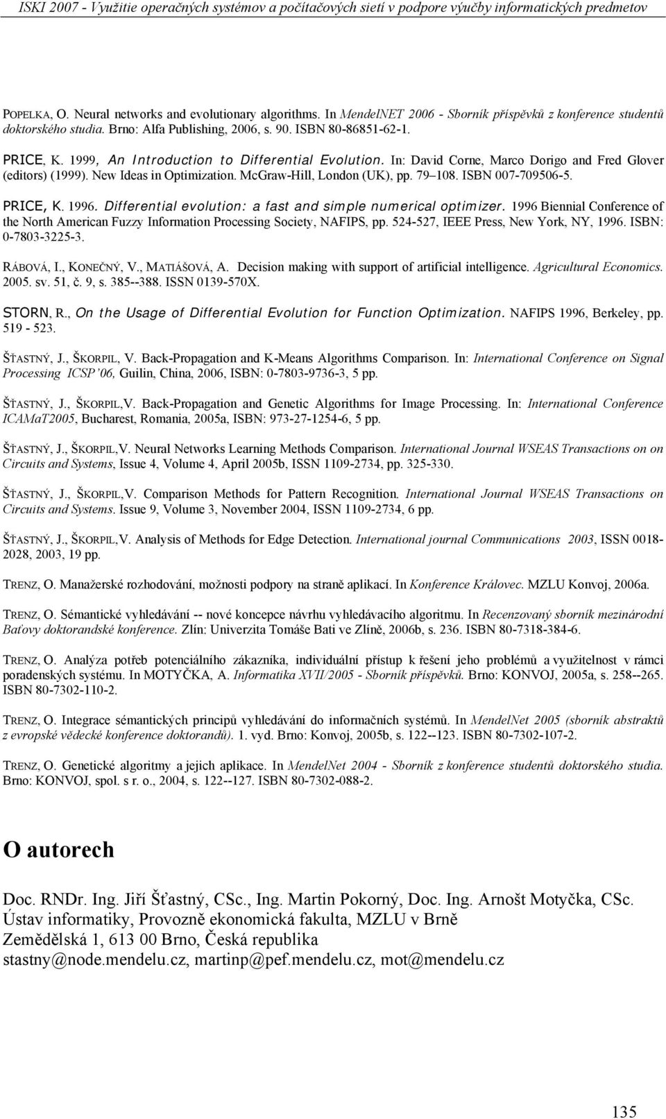 ISBN 007-709506-5. PRICE, K. 1996. Differential evolution: a fast and simple numerical optimizer. 1996 Biennial Conference of the North American Fuzzy Information Processing Society, NAFIPS, pp.