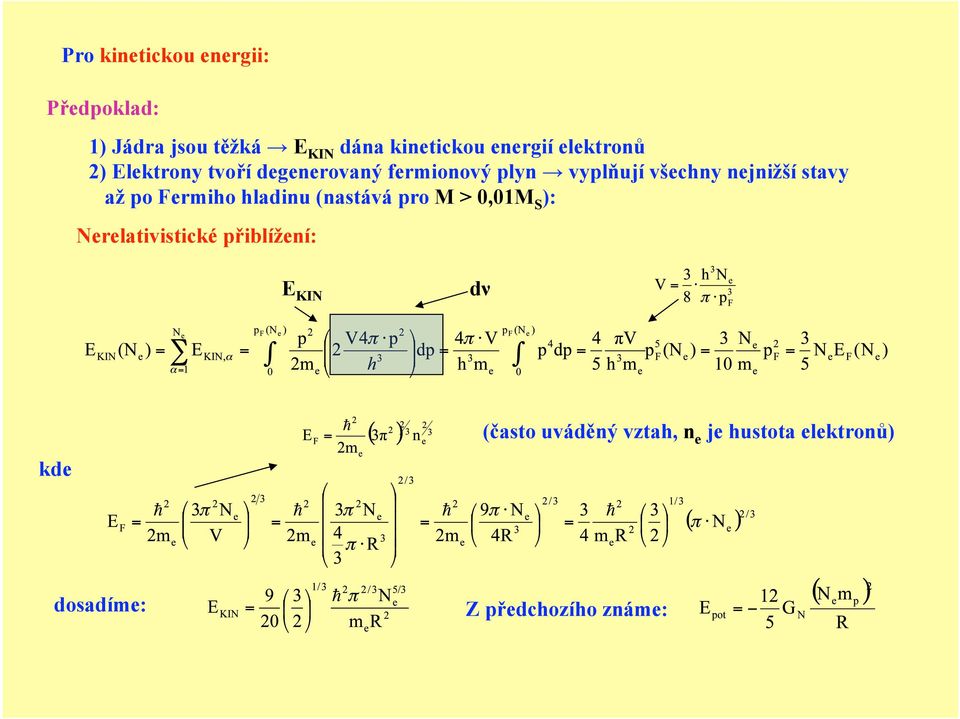 stavy až po Fermiho hladinu (nastává pro M > 0,01M S ): Nerelativistické přiblížení: E